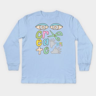 CREATE Uplifting Motivational Lettering for Creatives with Eyes Scissor Hands - UnBlink Studio by Jackie Tahara Kids Long Sleeve T-Shirt